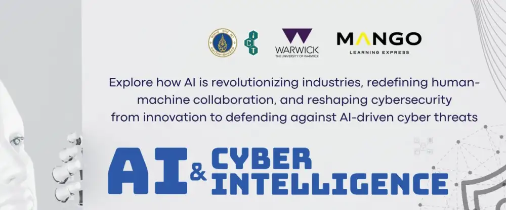 โครงการสัมมนาวิชาการ AI & Cyber Intelligence: The Future of Human-Machine Collaboration & Security